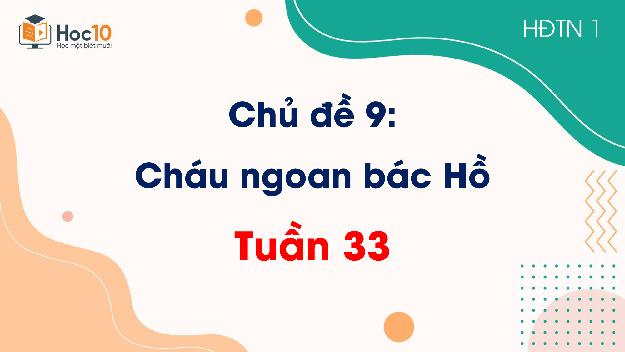 Chủ đề 9 Cháu ngoan Bác Hồ  Tuần 33